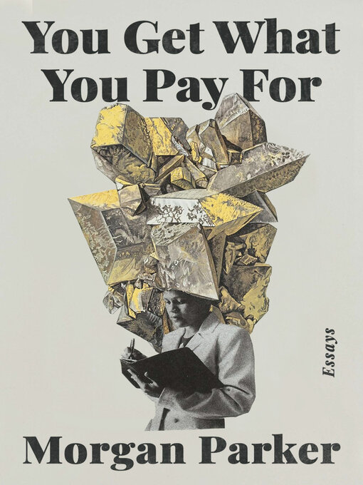 Title details for You Get What You Pay For by Morgan Parker - Available